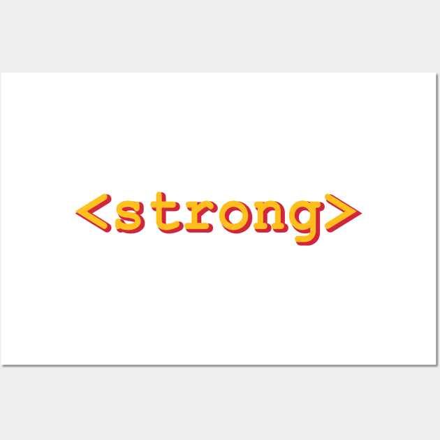 HTML Strong Tag web designer developer Wall Art by alltheprints